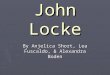 John Locke By Anjelica Short, Lea Fuscaldo, & Alexandra Boden