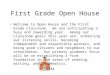 First Grade Open House Welcome to Open House and the First Grade Classroom. We are anticipating a busy and rewarding year. Among our classroom goals this
