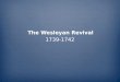 The Wesleyan Revival 1739-1742. English Society and the Age of Industry o England had adopted enclosure laws which gave landowners absolute control over