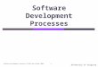 University of Virginia Software Development Processes (CS340 John Knight 2005) 1 Software Development Processes