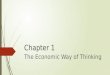 Chapter 1 The Economic Way of Thinking. Section 1  Scarcity: The Basic Economic Problem