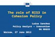The role of RIS3 in Cohesion Policy Luisa Sanches Policy Analyst – Innovation DG REGIO Warsaw, 27 June 2012