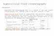Supercritical Fluid Chromatography Introduction : Supercritical Fluid Chromatography (SFC) is a hybrid of gas and liquid chromatography that combines some