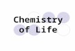 Chemistry of Life. What is Chemistry? Study of composition of matter What is matter? anything that takes up space and has mass Why mass? Not weight? B/c