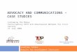 ADVOCACY AND COMMUNICATIONS – CASE STUDIES Courtney Tolmie Results for Development Institute Following the Money Participatory PETS and Absenteeism Methods