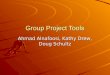 Group Project Tools Ahmad Alnafoosi, Kathy Drew, Doug Schultz