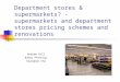 Department stores & supermarkets? - supermarkets and department stores pricing schemes and renovations Andrew Hill Bobby Pfennigs Seunghee Cha