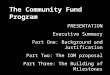 The Community Fund Program PRESENTATION Executive Summary Part One: Background and Justification Part Two: The IOM proposal Part Three: The Building of