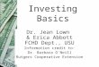 Investing Basics Dr. Jean Lown & Erica Abbott FCHD Dept., USU Information credit to: Dr. Barbara O'Neill Rutgers Cooperative Extension