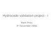 Hydrocode validation project - I Mark Price. 4 th November 2008