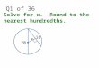 Q1 of 36 Solve for x. Round to the nearest hundredths.  20 x 16