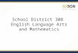 School District 308 English Language Arts and Mathematics