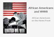 African Americans and WWII African Americans on the Home Front
