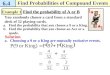 6.4 Find Probabilities of Compound Events Example 1 Find the probability of A or B You randomly choose a card from a standard deck of 52 playing cards