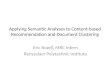 Applying Semantic Analyses to Content-based Recommendation and Document Clustering Eric Rozell, MRC Intern Rensselaer Polytechnic Institute