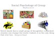 Social Psychology of Group Behavior Never doubt that a small group of thoughtful, committed citizens can change the world. Indeed, it is the only thing