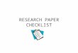 RESEARCH PAPER CHECKLIST. WORKSHOP SECTIONS: CONTENT CITATION CAREFUL ATTENTION TO DETAIL