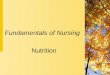 Fundamentals of Nursing Nutrition. Physiology of Nutrition  Nutrition is the process by which the body metabolizes and utilizes the nutrients from food