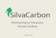 Partnering to Measure Forest Carbon March, 2014. Harnessing the Technical Capacities of the United States U.S. Agency for International Development U.S