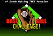 Baseball Challenge! 4 th Grade Writing TAKS Practice