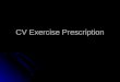 CV Exercise Prescription. Reasonable and Expected Values for VO 2 Category or Level ml. kg -1 min -1 ml. min -1 METS Male (75 kg) Female (60 kg) Male
