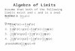 Algebra of Limits Assume that both of the following limits exist and c and is a real number: Then: