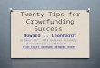 Twenty Tips for Crowdfunding Success Howard J. Leonhardt October 15 th, 2014 General Assembly Santa Monica, California - TECH COAST VENTURE NETWORK EVENT