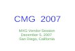 CMG 2007 MXG Vendor Session December 5, 2007 San Diego, California