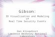 Gibson: 3D Visualization and Modeling of Real Time Security Events Dan Klinedinst Lawrence Berkeley National Laboratory