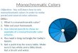 Monochromatic Colors Objective: You will learn how to mix monochromatic colors in order to make pastel and neutral color schemes. DRILL: 1.What is a monochromatic