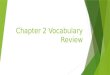 Chapter 2 Vocabulary Review Chapter 2 Review  DO NOT LOG ON TO COMPUTERS YET  WAIT UNTIL AFTER REVIEW  TAKE NOTES ON UNFAMILIAR VOCABULARY AND HELPFUL