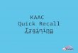 KAAC Quick Recall Training New and 1 Year. Thank you for your willingness to serve! What sets KAAC events apart from most other academic events is the