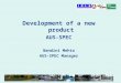 Development of a new product AUS-SPEC Nandini Mehta AUS-SPEC Manager