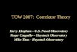 TOW 2007: Correlator Theory Kerry Kingham - U.S. Naval Observatory Roger Cappallo – Haystack Observatory Mike Titus - Haystack Observatory