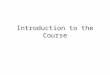 Introduction to the Course. An Overview Fundamental Remedial (recognizing that CS is missing in the current K-12 and near future) Accessible (no prereq)