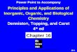 16-1 Principles and Applications of Inorganic, Organic, and Biological Chemistry Denniston, Topping, and Caret 4 th ed Chapter 16 Copyright © The McGraw-Hill
