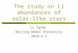 The study on Li abundances of solar-like stars Li Tanda Beijing Nomal University 2010.4.2