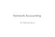 Network Accounting W.lilakiatsakun. The Purposes of Accounting The focus of accounting is to track the usage of network resources and traffic characteristic