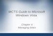 MCTS Guide to Microsoft Windows Vista Chapter 4 Managing Disks