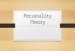 Personality Theory. HOW does a personality develop? Within your group – identify a few personality traits Discuss ways in which a person might develop