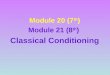Module 20 (7 th ) Module 21 (8 th ) Classical Conditioning