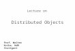 Distributed Objects Lecture on Prof. Walter Kriha, HdM Stuttgart