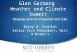 Keeping America Prepared and Safe Barry W. Scanlon Senior Vice President, Witt O’Brien’s Glen Gerberg Weather and Climate Summit