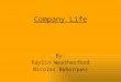 Company Life By: Kaylin Weatherford Nicolas Bohorquez