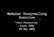 Modular Storytelling Exercise “Twin Protection” Casey Addy 30 Mar 2009