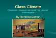 Class Climate Classroom Management and The Learner Environment By Terrence Bomar