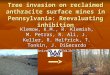 Tree invasion on reclaimed anthracite surface mines in Pennsylvania: Reevaluating inhibition Klemow, K.M., R. Klemish, M. Petras, R. Ali, J. Keller, R