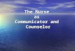 The Nurse as Communicator and Counselor. Part One: Therapeutic Communication