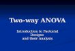 Two-way ANOVA Introduction to Factorial Designs and their Analysis