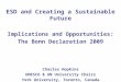 ESD and Creating a Sustainable Future Implications and Opportunities: The Bonn Declaration 2009 Charles Hopkins UNESCO & UN University Chairs York University,